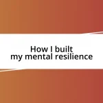 How I built my mental resilience