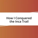 How I Conquered the Inca Trail