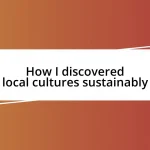 How I discovered local cultures sustainably