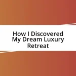 How I Discovered My Dream Luxury Retreat