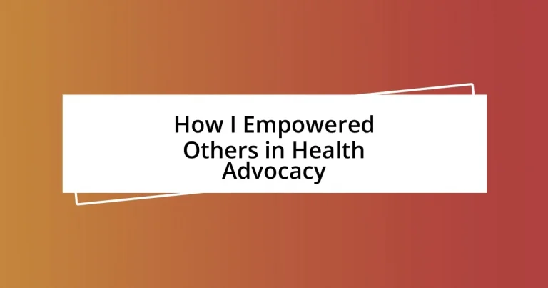 How I Empowered Others in Health Advocacy