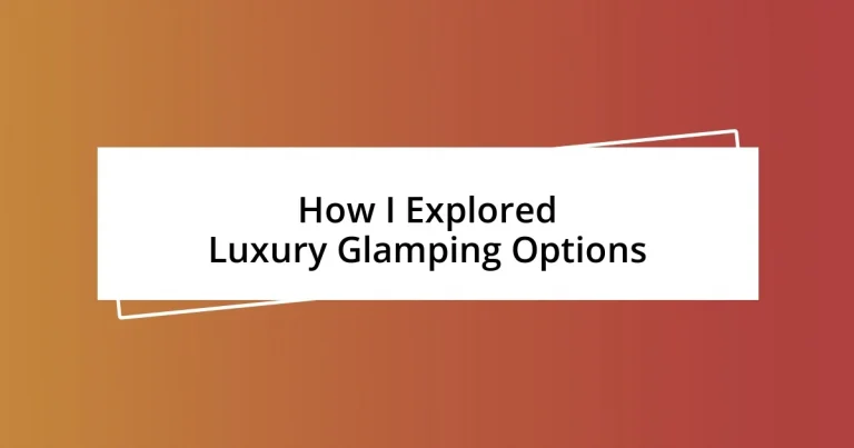 How I Explored Luxury Glamping Options