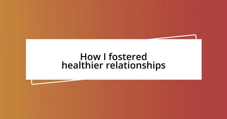 How I fostered healthier relationships