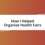 How I Helped Organize Health Fairs