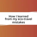 How I learned from my eco-travel mistakes