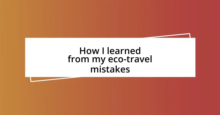 How I learned from my eco-travel mistakes