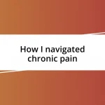 How I navigated chronic pain