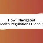 How I Navigated Health Regulations Globally