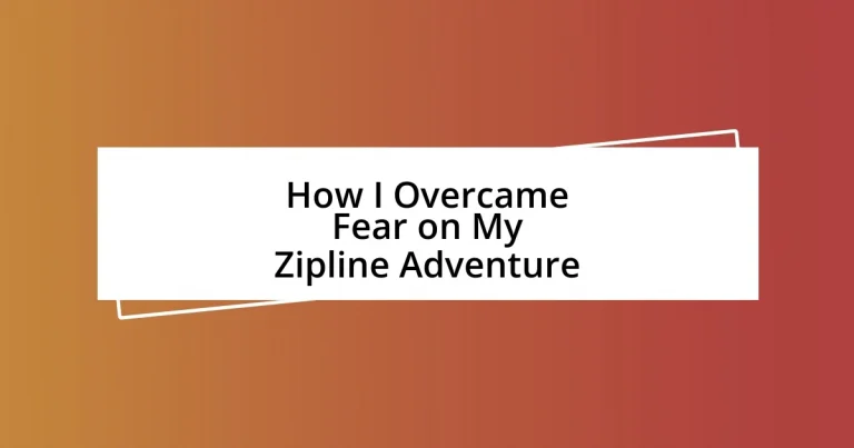 How I Overcame Fear on My Zipline Adventure