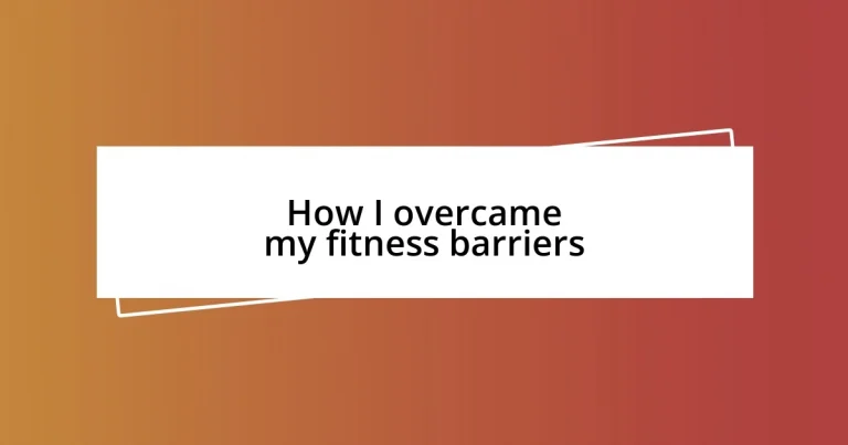 How I overcame my fitness barriers