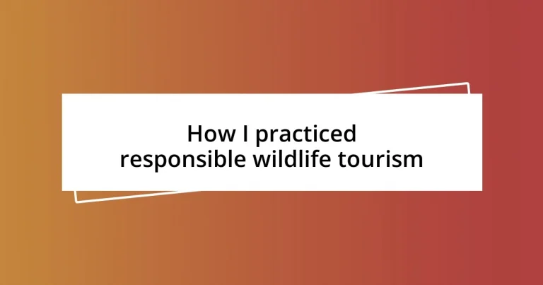 How I practiced responsible wildlife tourism