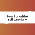 How I prioritize self-care daily