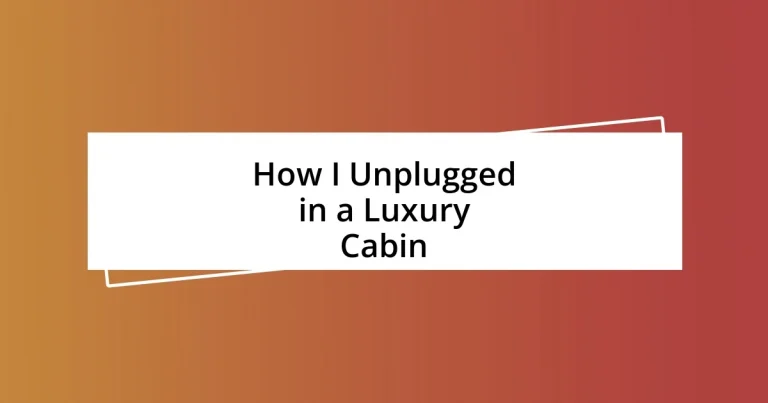 How I Unplugged in a Luxury Cabin