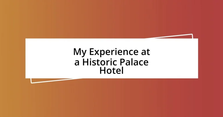 My Experience at a Historic Palace Hotel