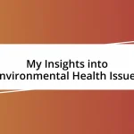 My Insights into Environmental Health Issues