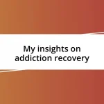 My insights on addiction recovery