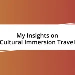 My Insights on Cultural Immersion Travel