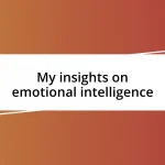 My insights on emotional intelligence