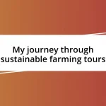 My journey through sustainable farming tours