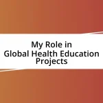 My Role in Global Health Education Projects