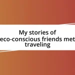 My stories of eco-conscious friends met traveling