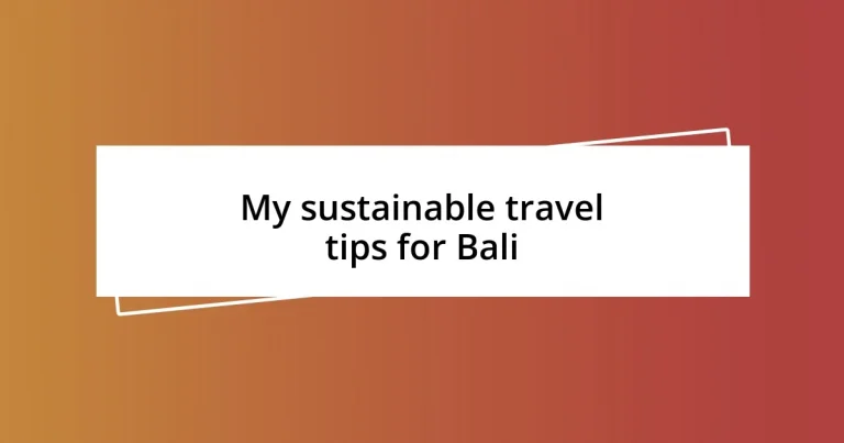 My sustainable travel tips for Bali