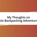 My Thoughts on Solo Backpacking Adventures