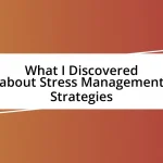 What I Discovered about Stress Management Strategies