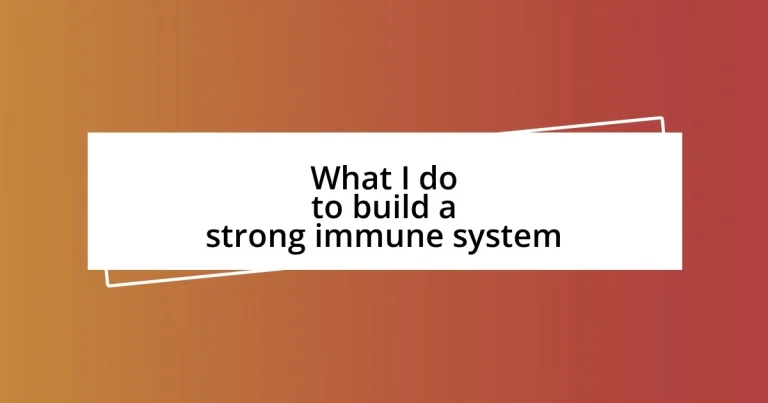 What I do to build a strong immune system