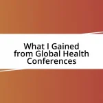 What I Gained from Global Health Conferences