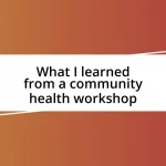 What I learned from a community health workshop