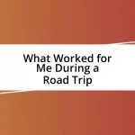 What Worked for Me During a Road Trip