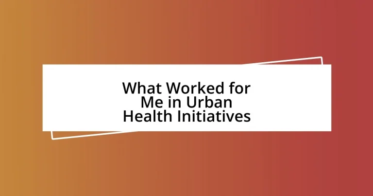 What Worked for Me in Urban Health Initiatives