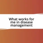 What works for me in disease management