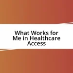 What Works for Me in Healthcare Access