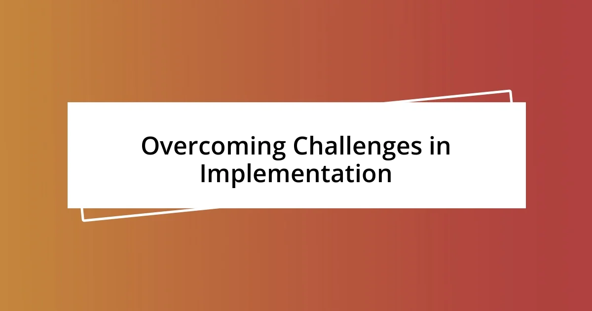 Overcoming Challenges in Implementation