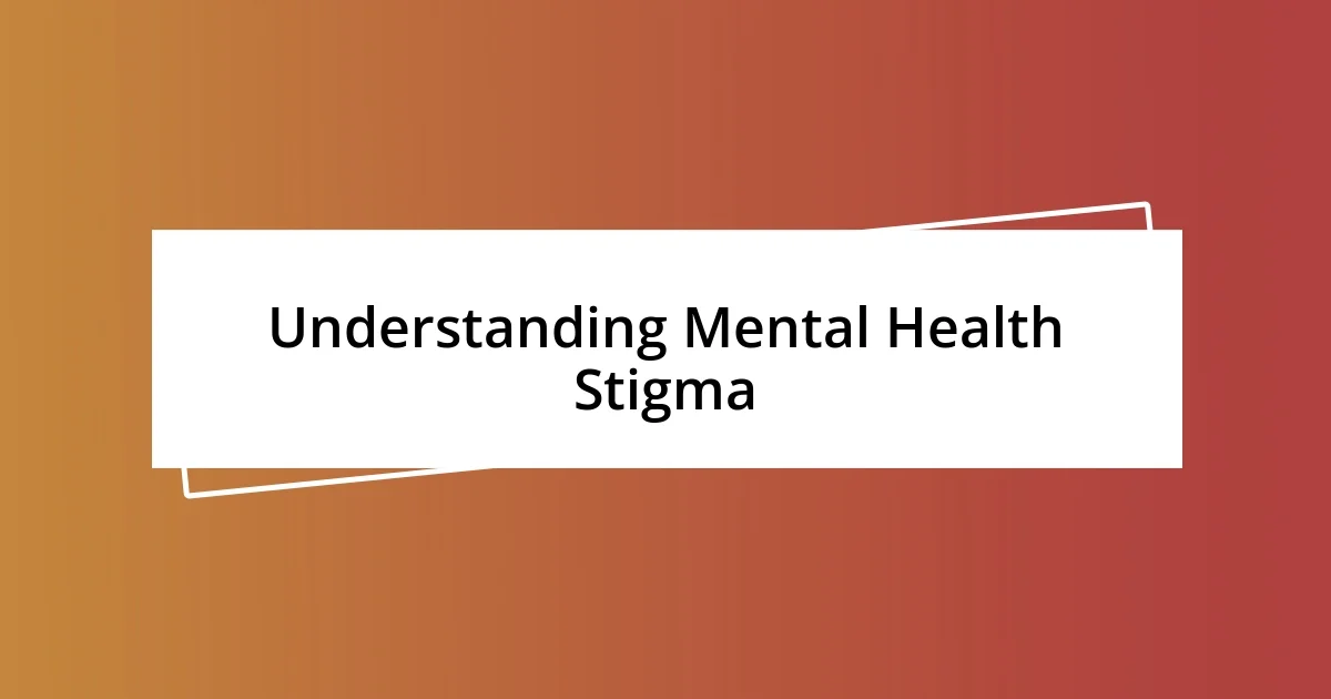 Understanding Mental Health Stigma