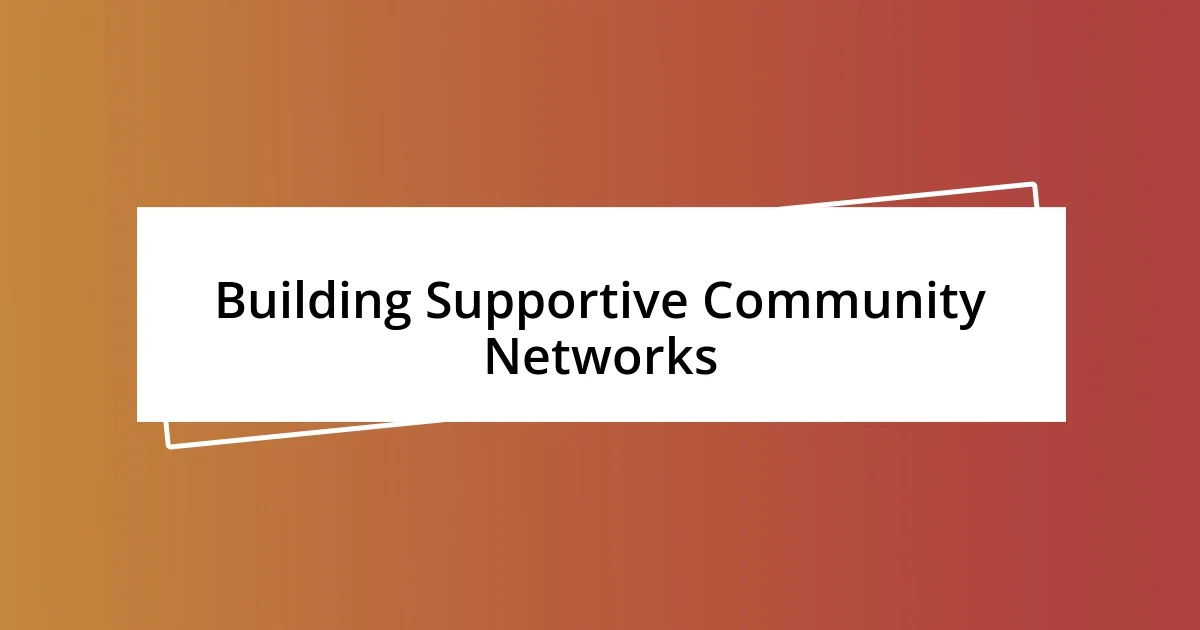 Building Supportive Community Networks