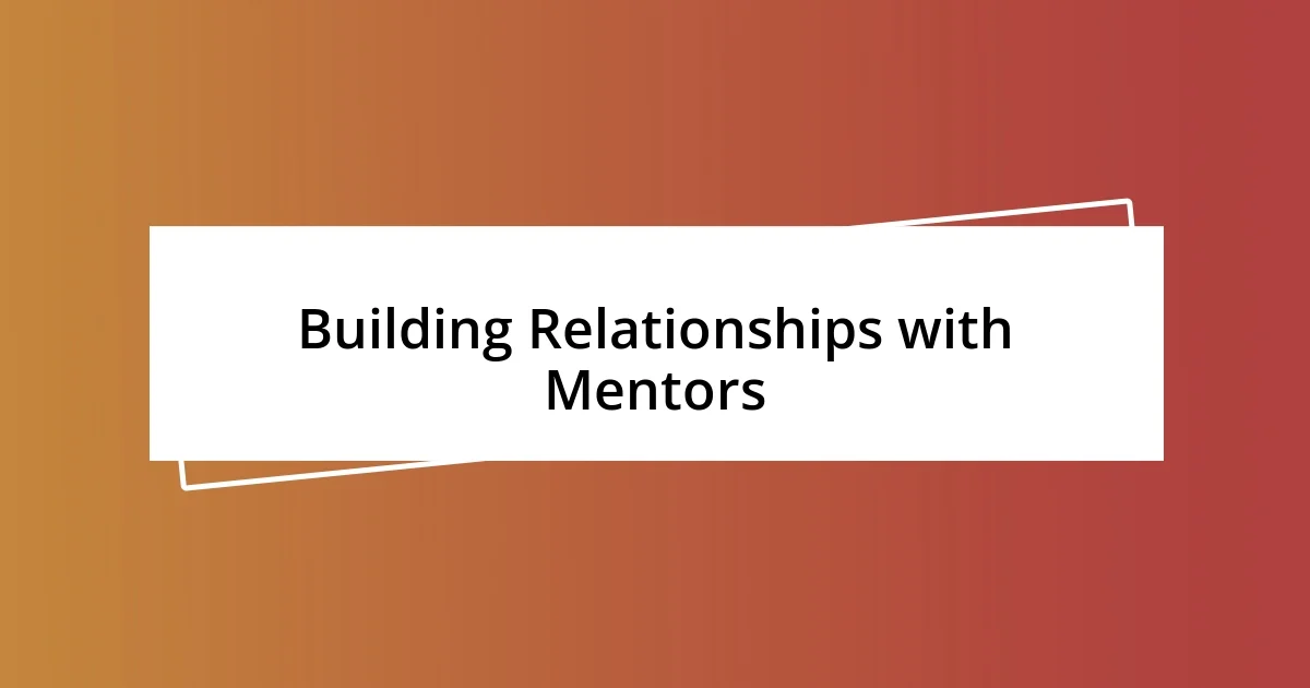 Building Relationships with Mentors