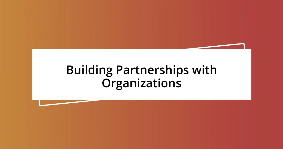 Building Partnerships with Organizations