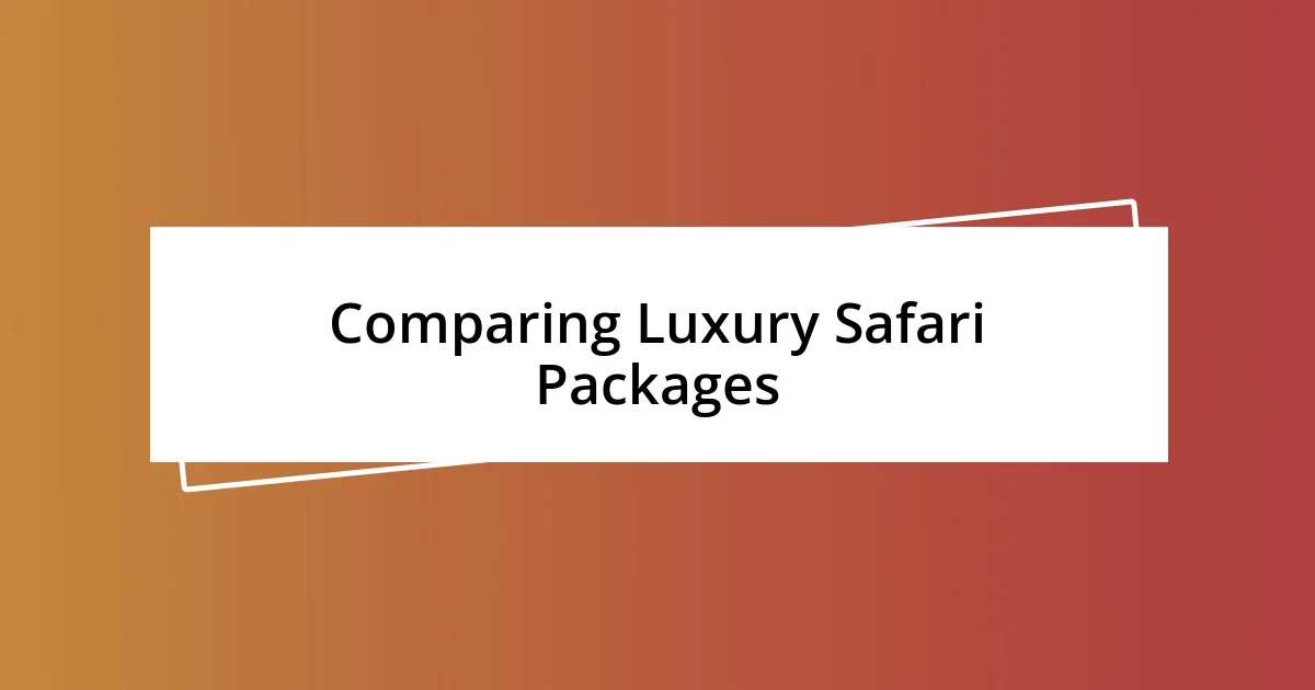 Comparing Luxury Safari Packages