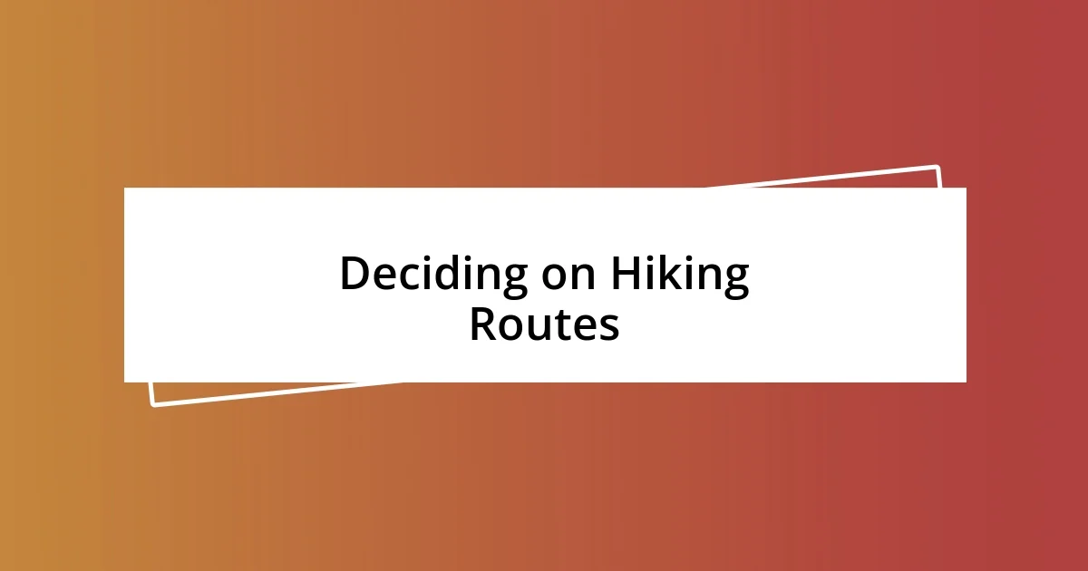 Deciding on Hiking Routes