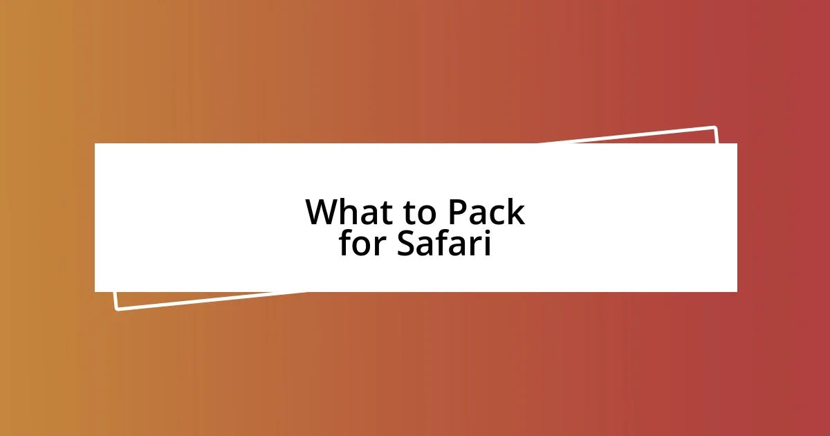 What to Pack for Safari