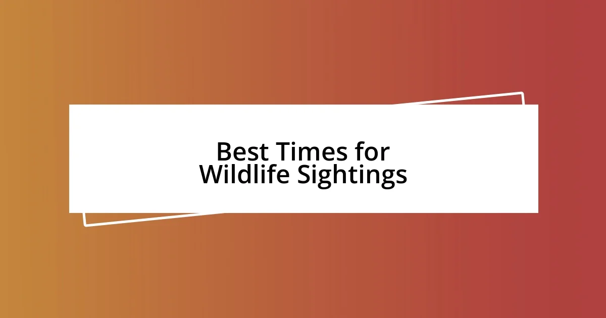 Best Times for Wildlife Sightings