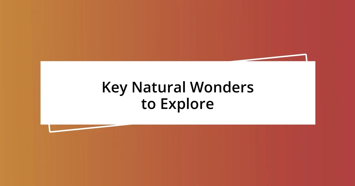 Key Natural Wonders to Explore