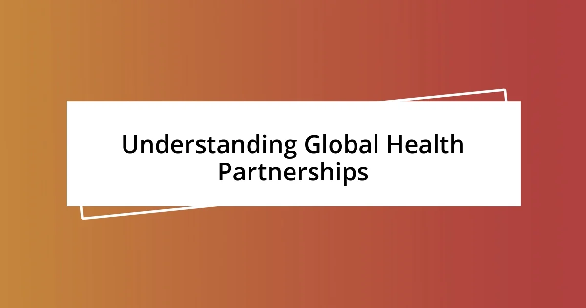 Understanding Global Health Partnerships