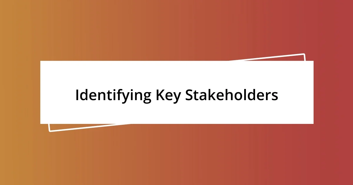 Identifying Key Stakeholders