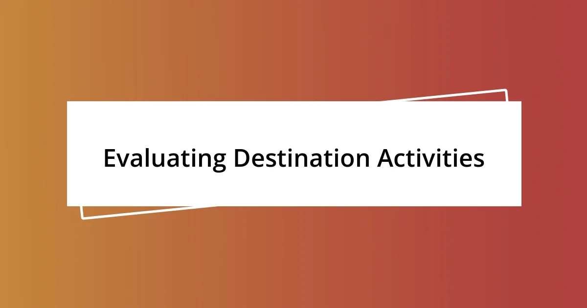 Evaluating Destination Activities