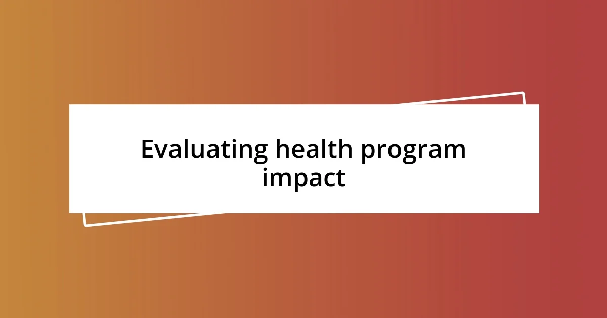 Evaluating health program impact