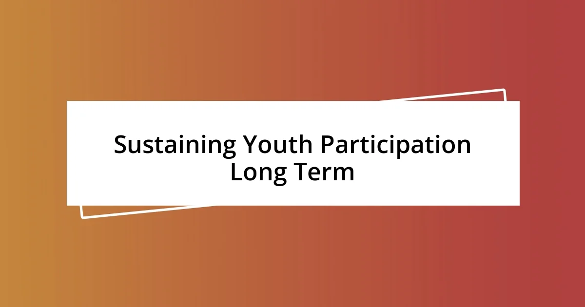 Sustaining Youth Participation Long Term